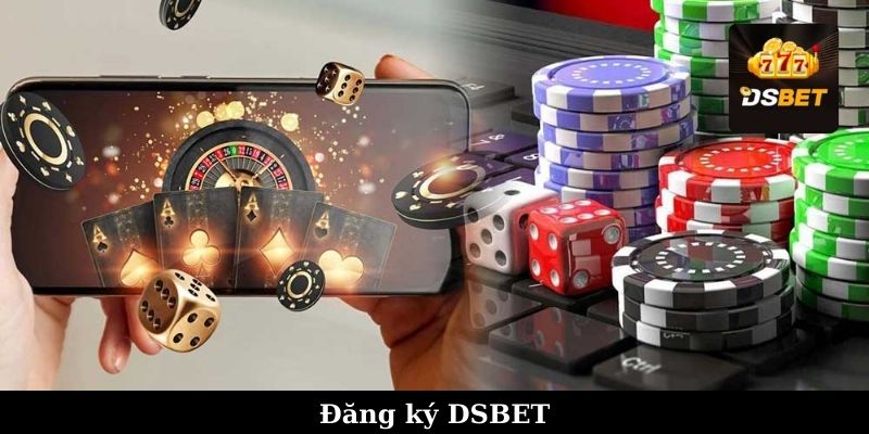 Tham gia cá cược đăng ký nhà game DSBET siêu dễ cho newbie