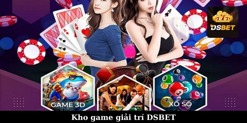 Kho tàng game DSBETđồ sộ, chất lượng chơi là mê tại nhà cái